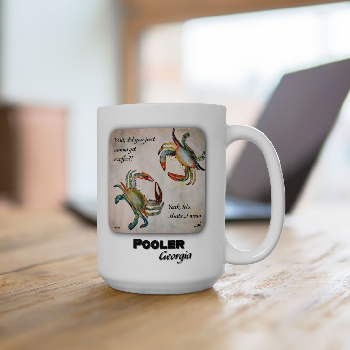 Crabby Until Coffee - Ceramic Mug POOLER, GA- 15 Oz