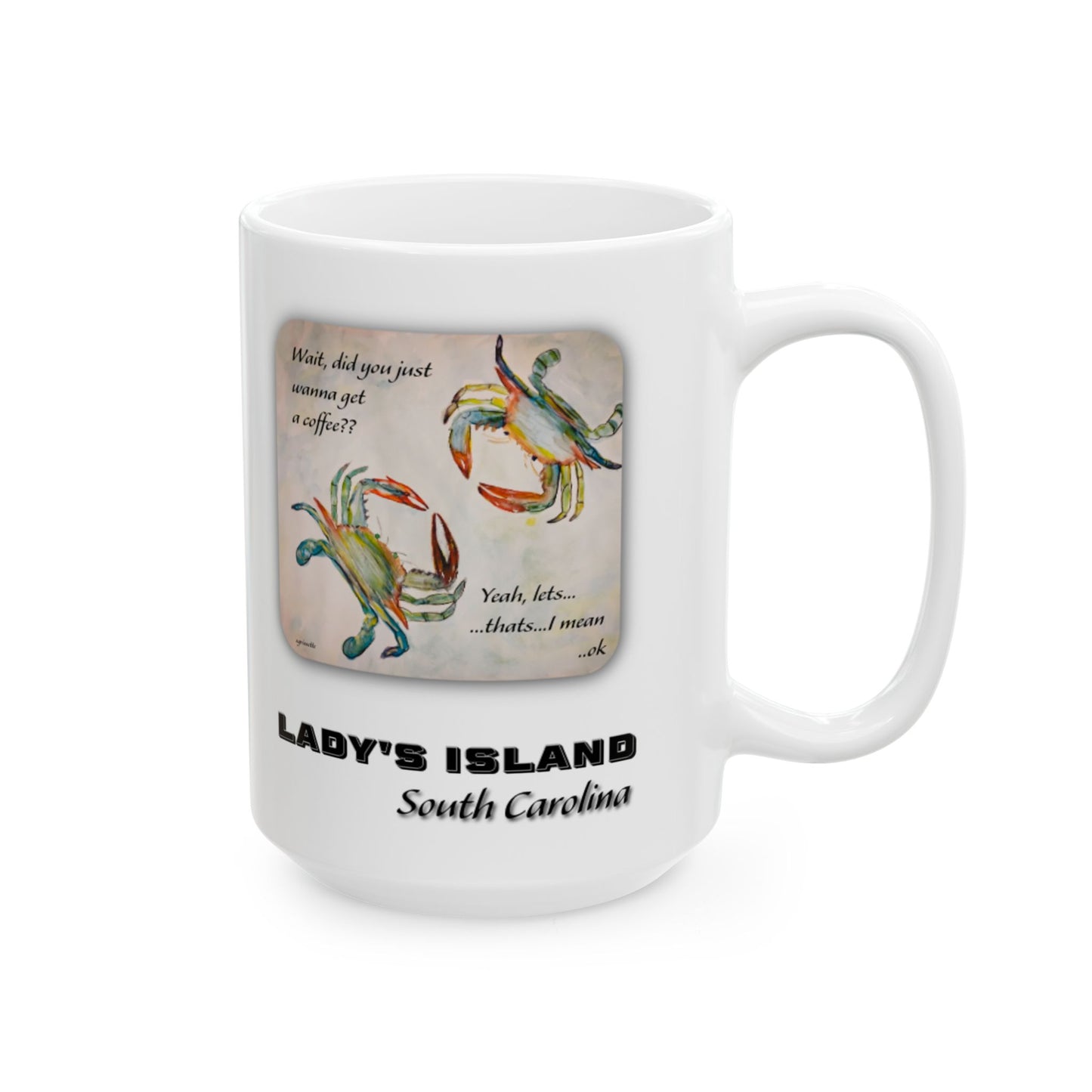 Crabby Until Coffee - Ceramic Mug -LADYS ISLAND, SC - 15 Oz