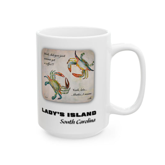 Crabby Until Coffee - Ceramic Mug -LADYS ISLAND, SC - 15 Oz