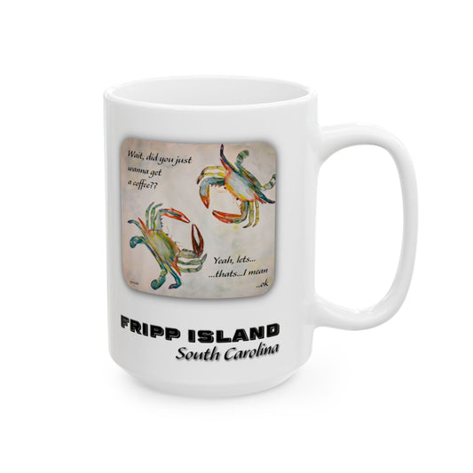 Crabby Until Coffee - Ceramic Mug   FRIPP ISLAND, SC - 15 Oz