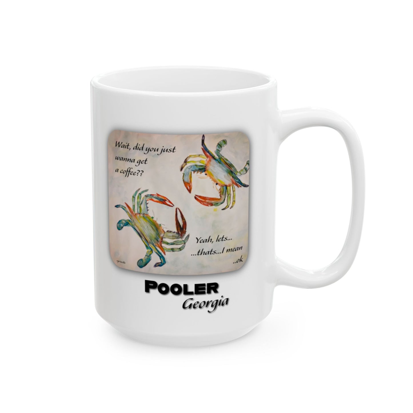 Crabby Until Coffee - Ceramic Mug POOLER, GA- 15 Oz